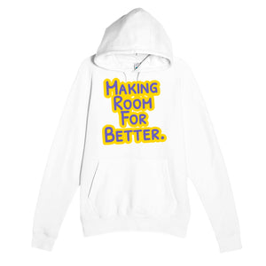 Making Room For Better — heartfelt white unisex hoodie