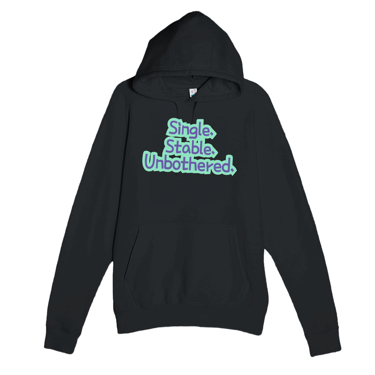 Single. Stable. Unbothered — funny black unisex hoodie
