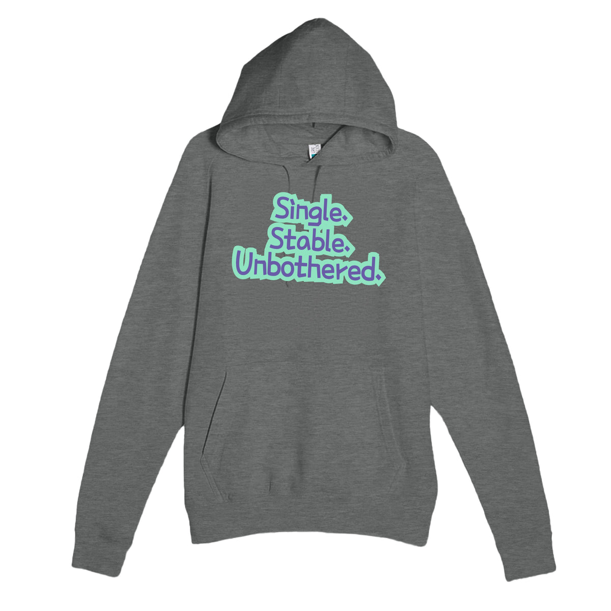 Single. Stable. Unbothered — funny graphite heather unisex hoodie