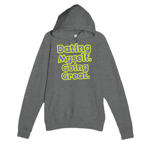 Dating Myself. Going Great — funny graphite heather unisex hoodie