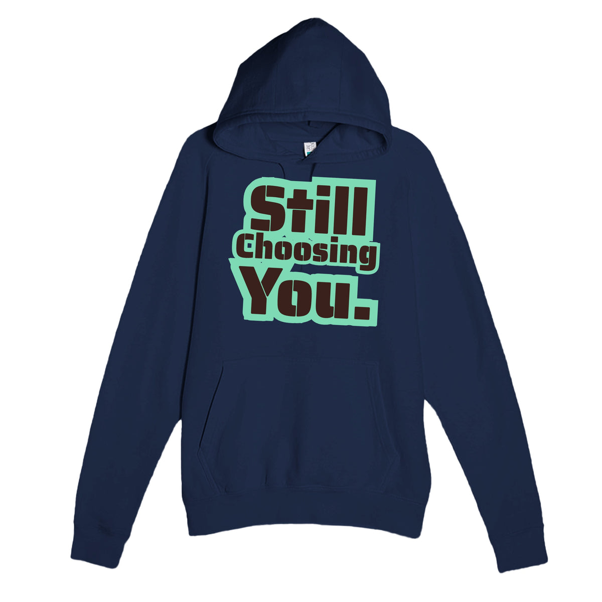 Still Choosing You — heartfelt navy unisex hoodie