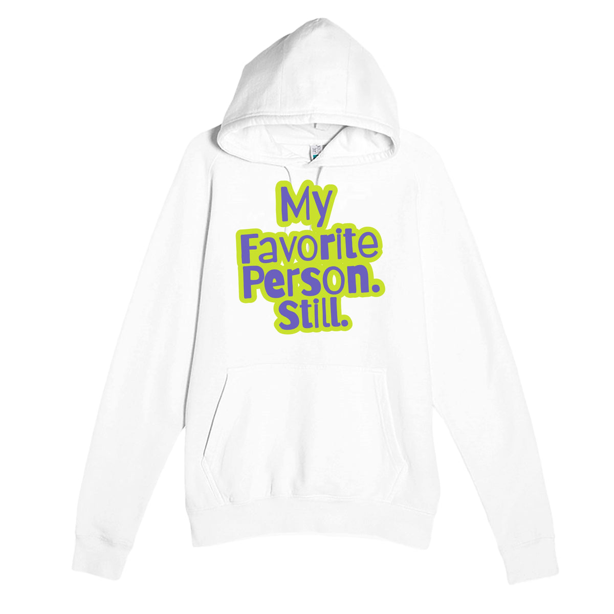 My Favorite Person. Still — heartfelt white unisex hoodie