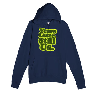 Years Later. Still Us — heartfelt navy unisex hoodie