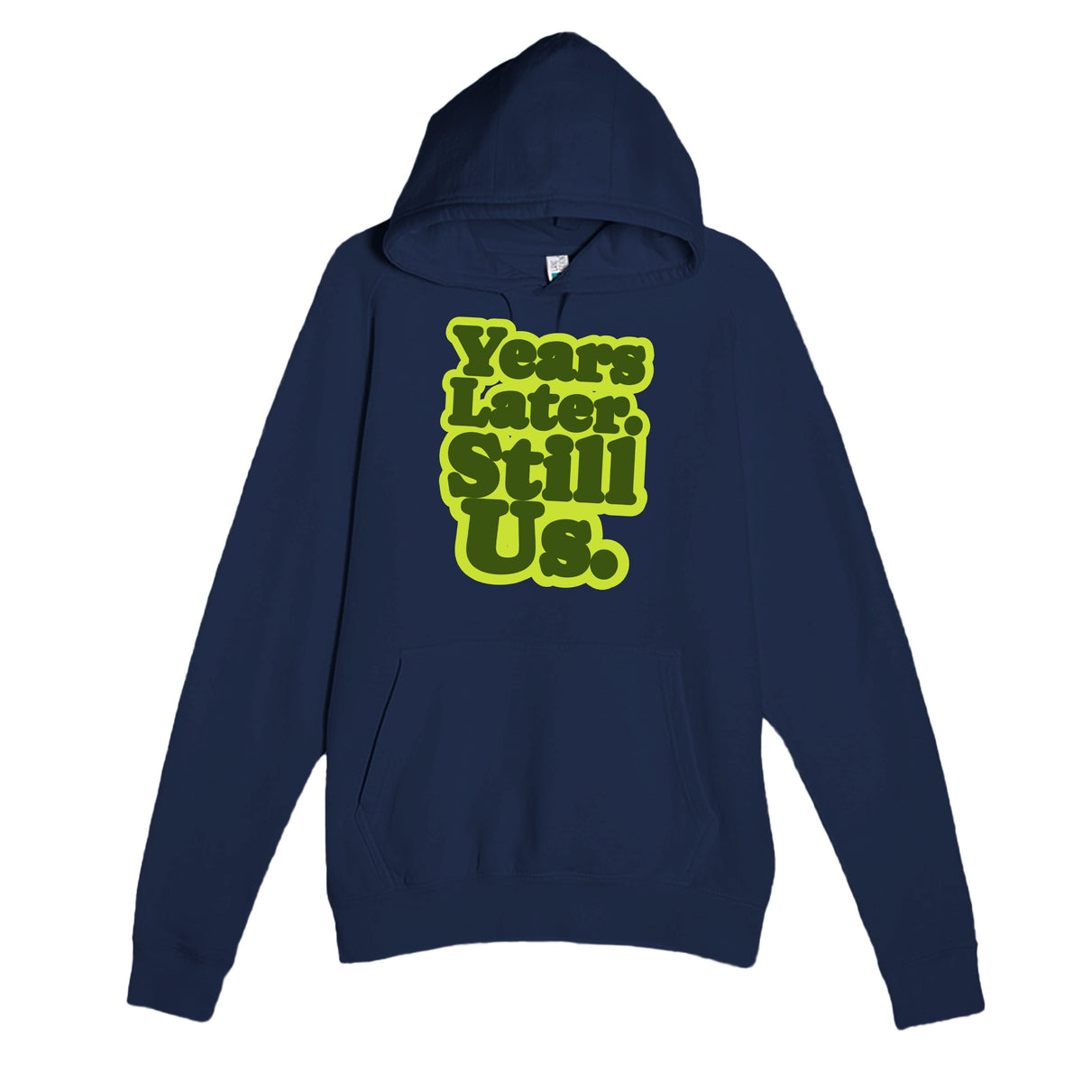 Years Later. Still Us — heartfelt navy unisex hoodie