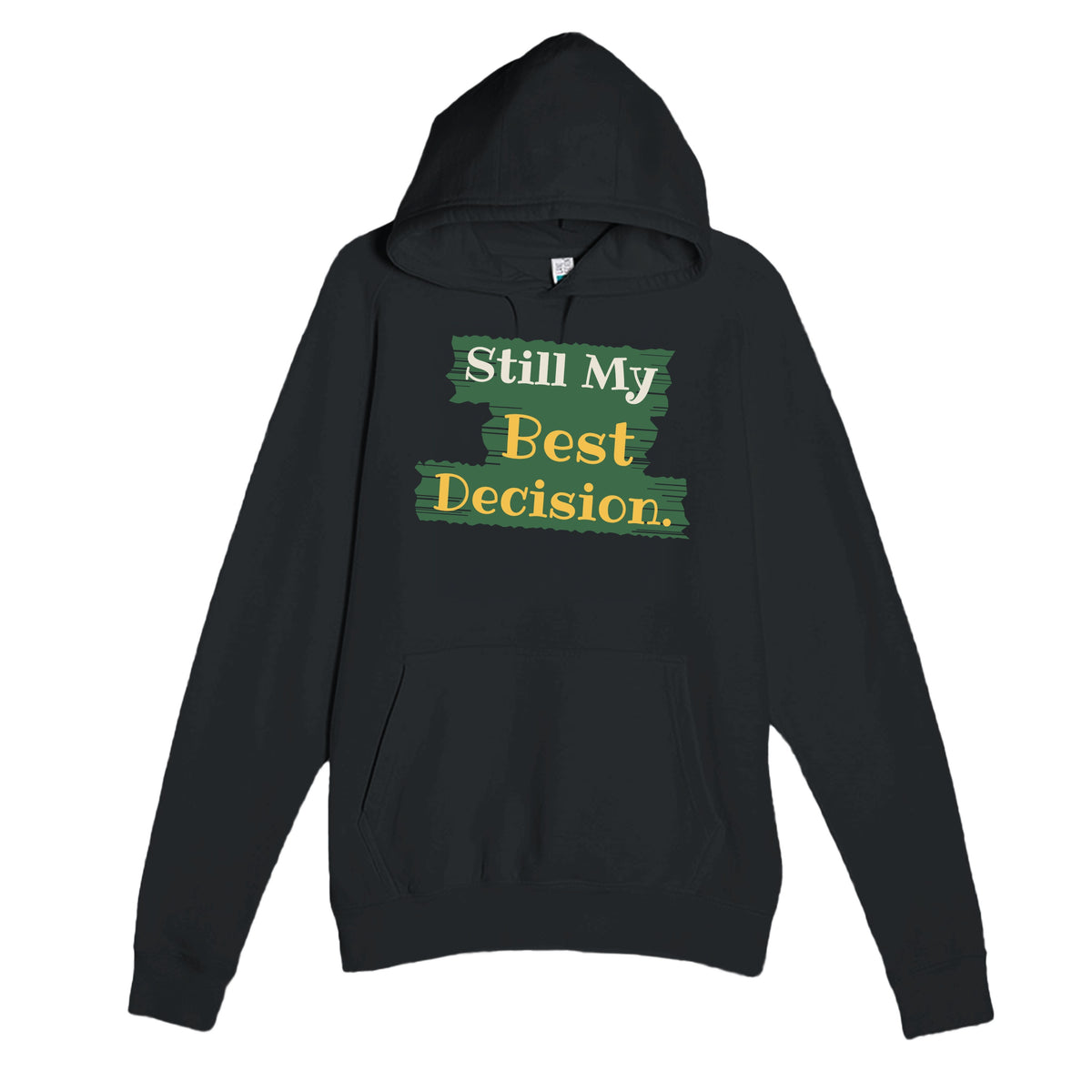 Still My Best Decision — heartfelt black unisex hoodie