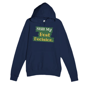 Still My Best Decision — heartfelt navy unisex hoodie