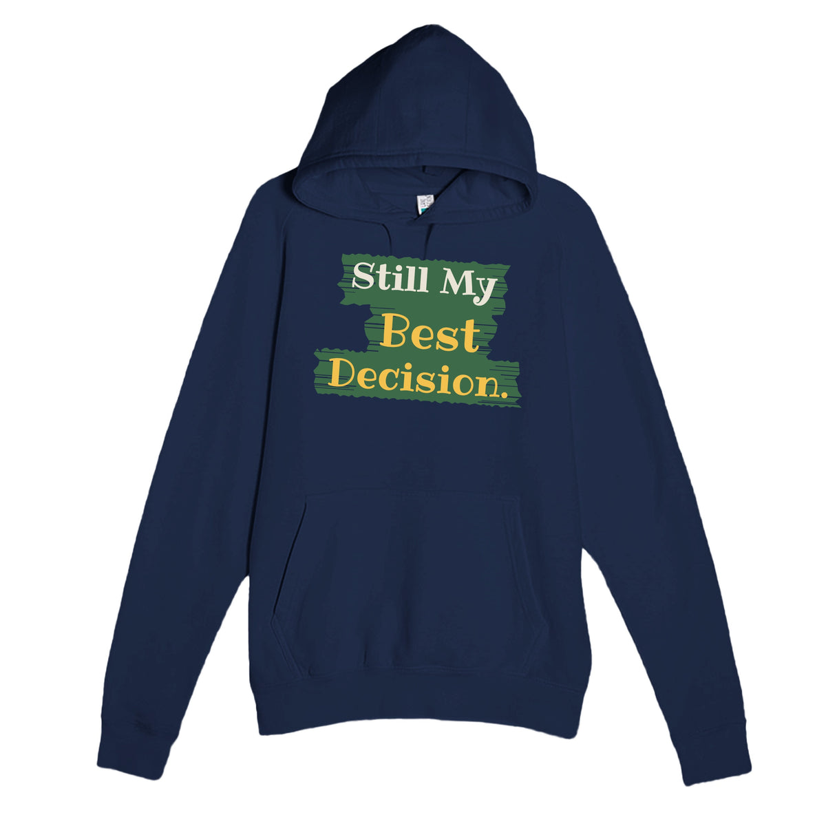 Still My Best Decision — heartfelt navy unisex hoodie