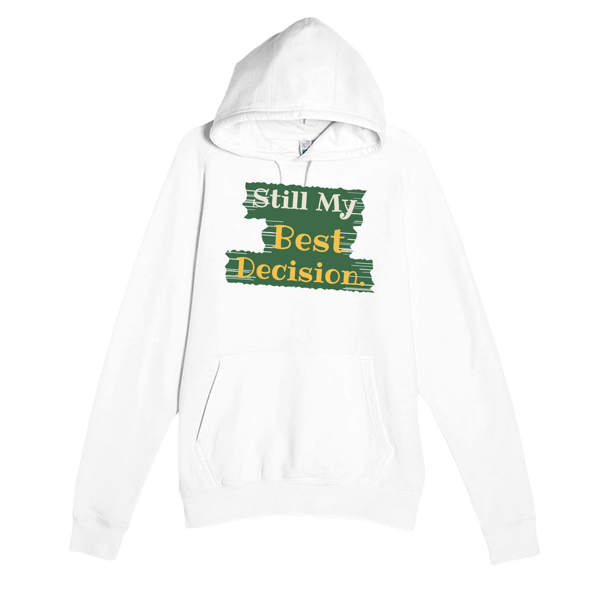 Still My Best Decision — heartfelt white unisex hoodie