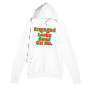 Engaged Looks Good On Me — cute white unisex hoodie
