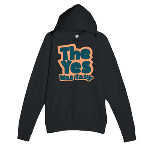 The Yes Was Easy — cute black unisex hoodie
