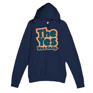 The Yes Was Easy — cute navy unisex hoodie
