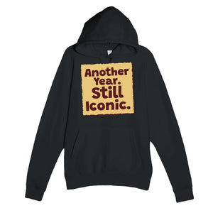Another Year. Still Iconic — cute black unisex hoodie
