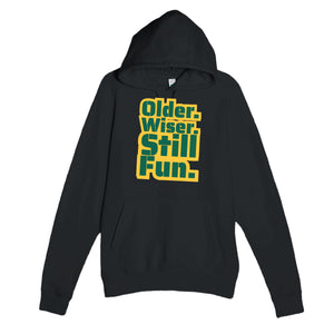 Older. Wiser. Still Fun — funny black unisex hoodie