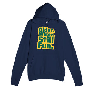 Older. Wiser. Still Fun — funny navy unisex hoodie
