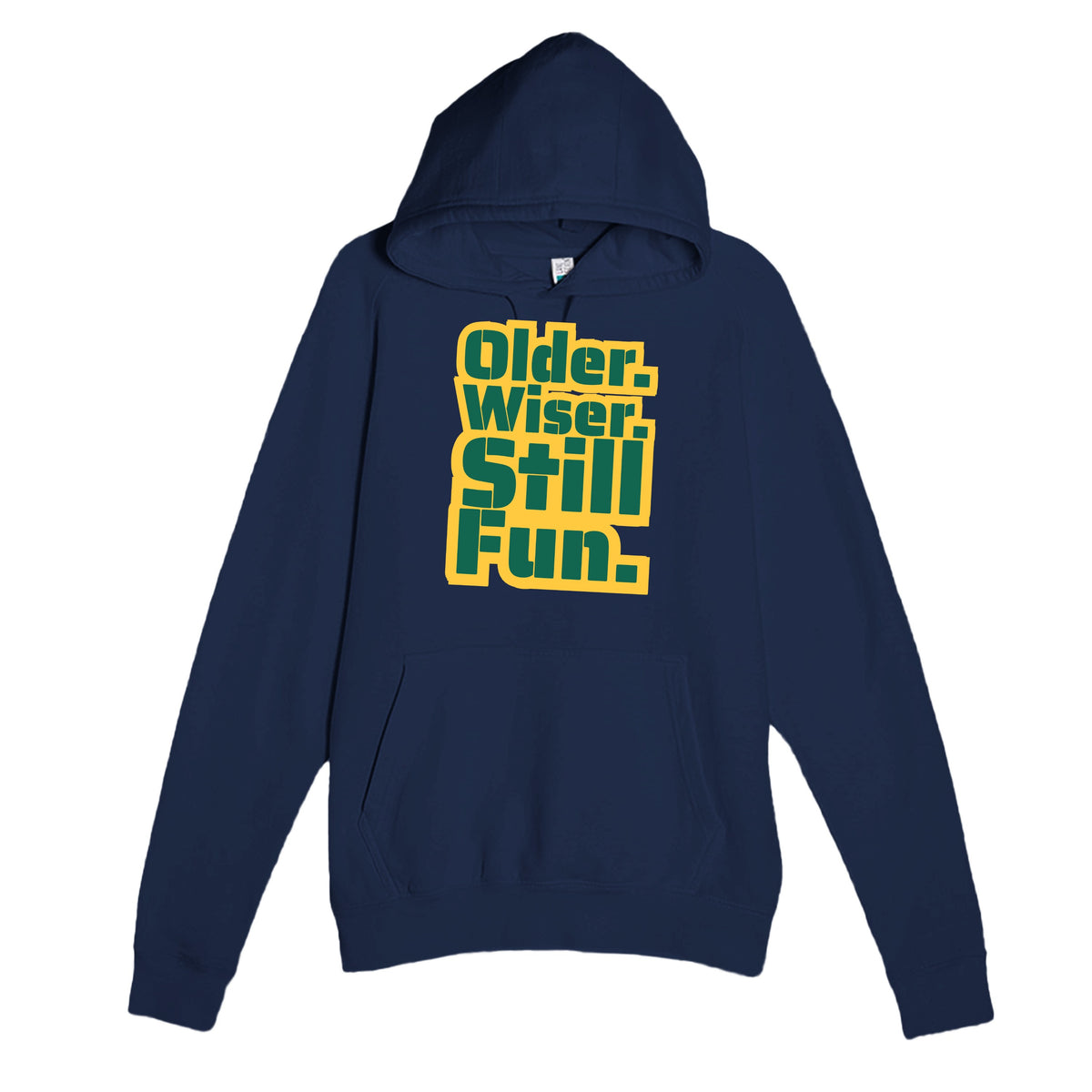 Older. Wiser. Still Fun — funny navy unisex hoodie