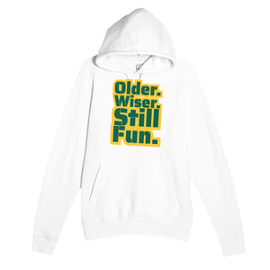 Older. Wiser. Still Fun — funny white unisex hoodie