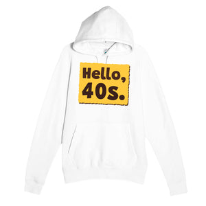 Hello, 40s — cute white unisex hoodie
