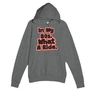In My 80s. What A Ride — heartfelt graphite heather unisex hoodie