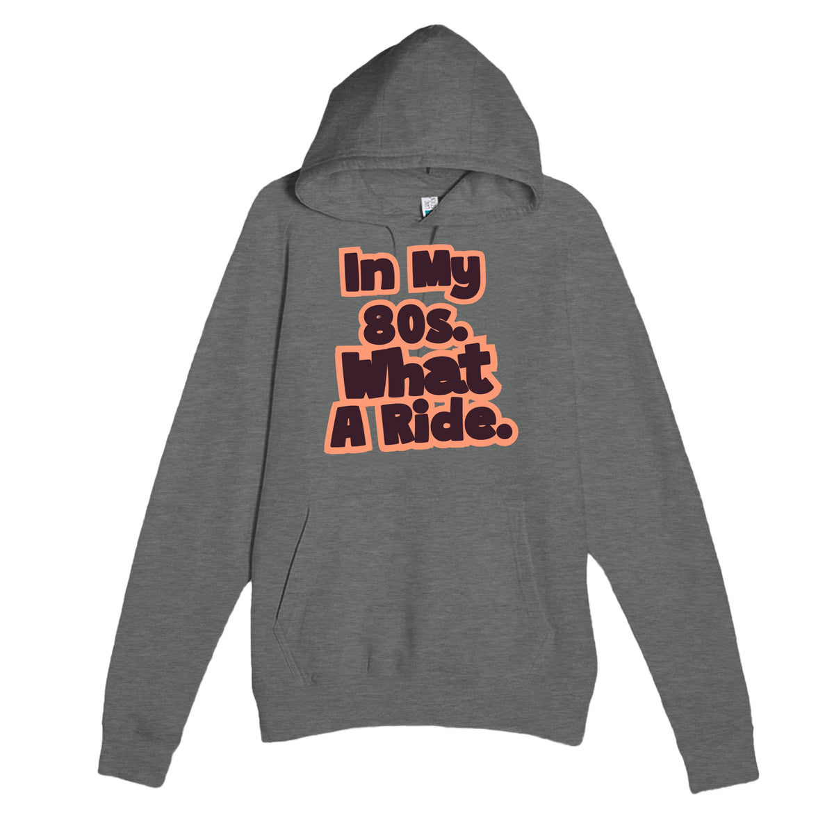 In My 80s. What A Ride — heartfelt graphite heather unisex hoodie