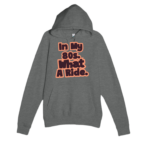 In My 80s. What A Ride — heartfelt graphite heather unisex hoodie