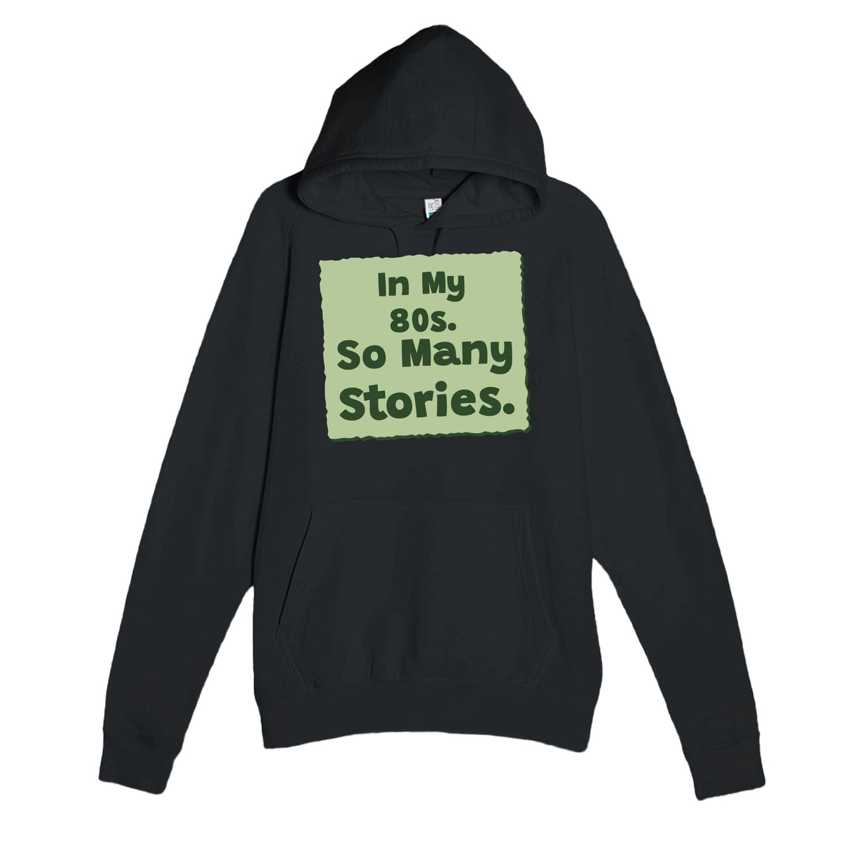 In My 80s. So Many Stories — heartfelt black unisex hoodie