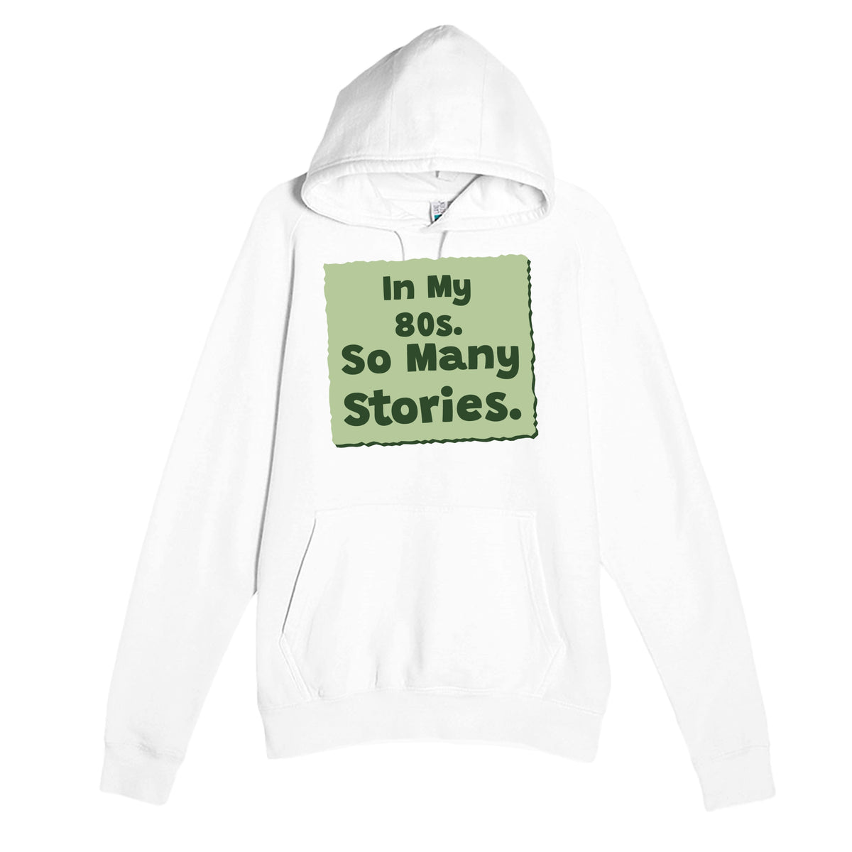 In My 80s. So Many Stories — heartfelt white unisex hoodie
