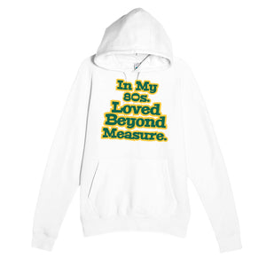In My 80s. Loved Beyond Measure — heartfelt white unisex hoodie