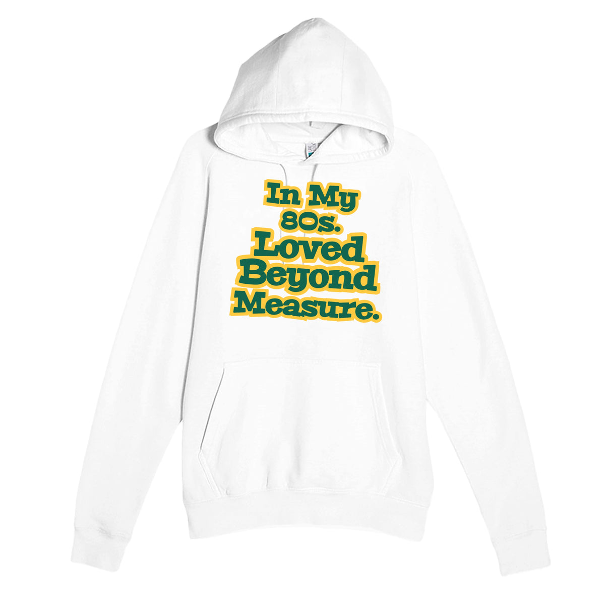 In My 80s. Loved Beyond Measure — heartfelt white unisex hoodie