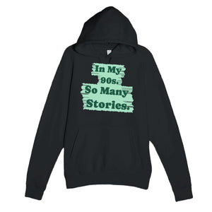 In My 90s. So Many Stories — heartfelt black unisex hoodie