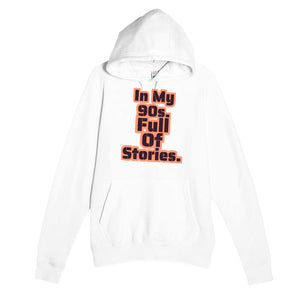 In My 90s. Full Of Stories — heartfelt white unisex hoodie