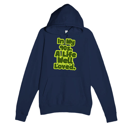 In My 90s. A Life Well Loved — heartfelt navy unisex hoodie