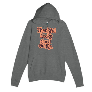 Thankful Looks Good On Me — cute graphite heather unisex hoodie