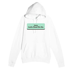 Love Looks Good On Me — cute white unisex hoodie