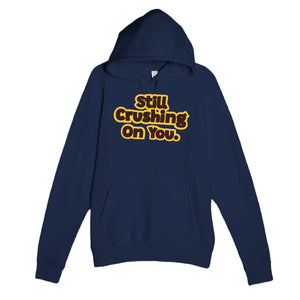 Still Crushing On You — cute navy unisex hoodie