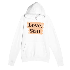 Love, Still — heartfelt white unisex hoodie
