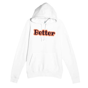 Better — cute white unisex hoodie