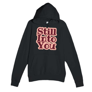 Still Into You — cute black unisex hoodie