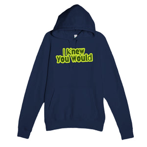 I Knew You Would — heartfelt navy unisex hoodie
