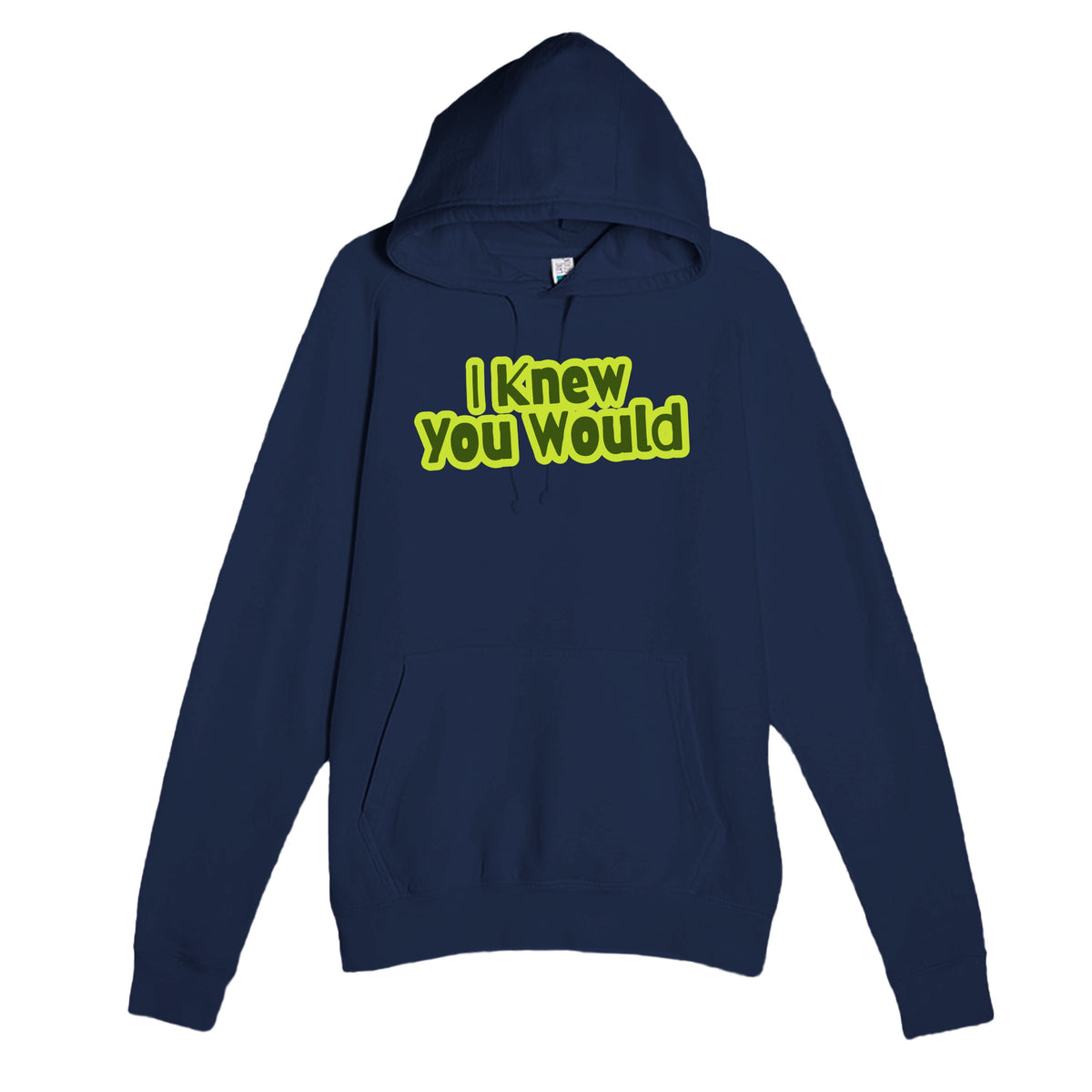 I Knew You Would — heartfelt navy unisex hoodie