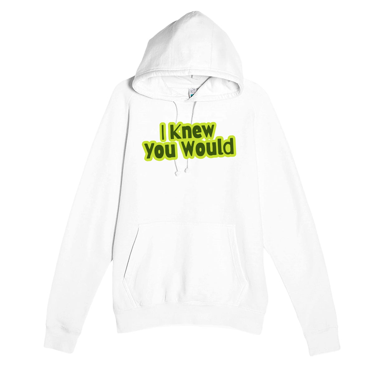 I Knew You Would — heartfelt white unisex hoodie