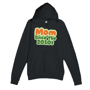 Mom / Since The 2010s — cute black unisex hoodie