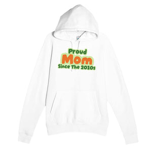 Proud Mom • Since The 2010s — cute white unisex hoodie