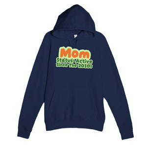 Mom Status: Active Since The 2010s — cute navy unisex hoodie