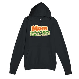 Mom Status: Active Since The 2020s — cute black unisex hoodie