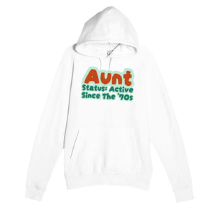 Aunt Status: Active Since The '70s — cute white unisex hoodie