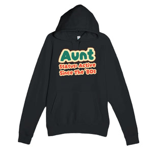 Aunt Status: Active Since The '80s — cute black unisex hoodie