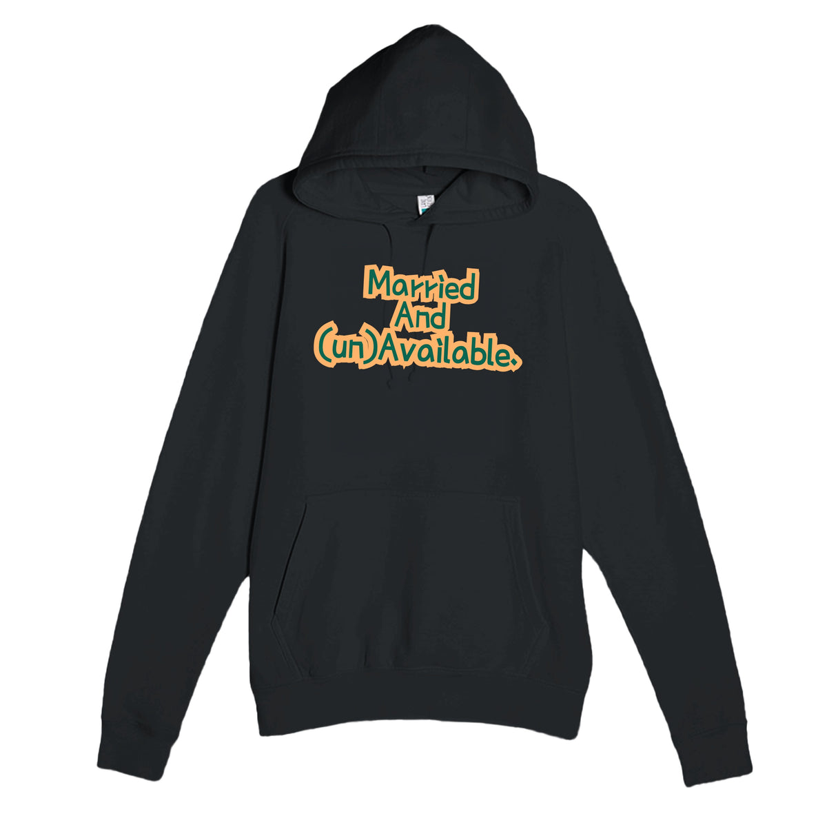 Married And (un)Available — funny black unisex hoodie