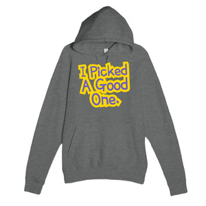 I Picked A Good One — funny graphite heather unisex hoodie