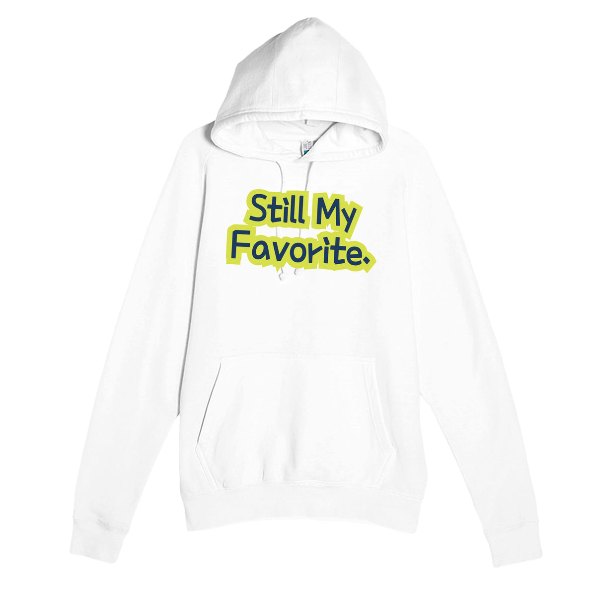 Still My Favorite — funny white unisex hoodie
