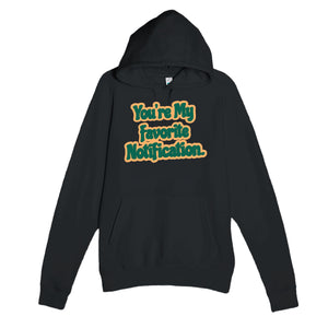 You’re My Favorite Notification — funny black unisex hoodie